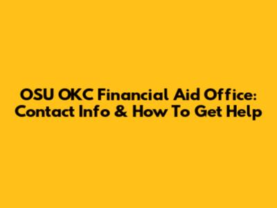 OSU OKC Financial Aid Office: Contact Info & How To Get Help