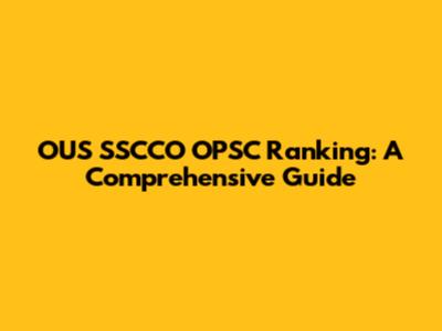 OUS SSCCO OPSC Ranking: A Comprehensive Guide