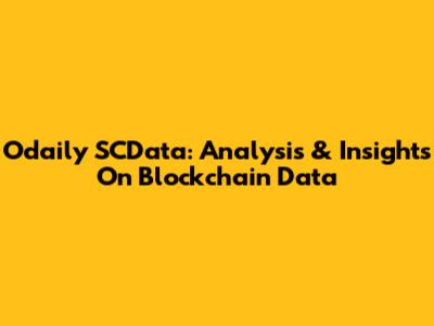 Odaily SCData: Analysis & Insights On Blockchain Data