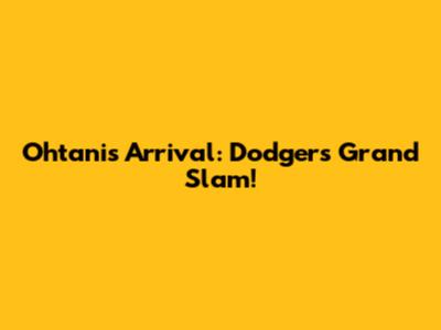 Ohtani's Arrival: Dodgers' Grand Slam!