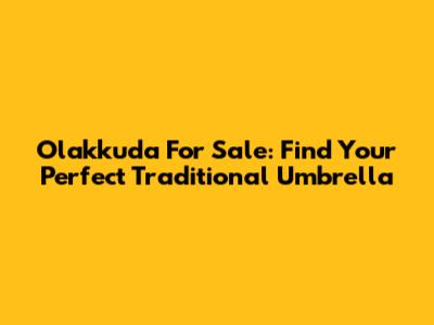 Olakkuda For Sale: Find Your Perfect Traditional Umbrella