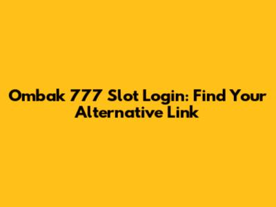 Ombak 777 Slot Login: Find Your Alternative Link