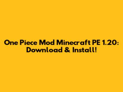 One Piece Mod Minecraft PE 1.20: Download & Install!