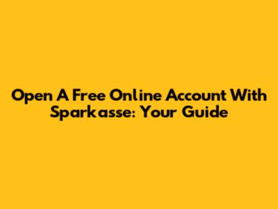 Open A Free Online Account With Sparkasse: Your Guide