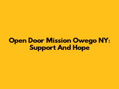 Open Door Mission Owego NY: Support And Hope
