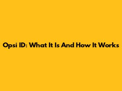 Opsi ID: What It Is And How It Works