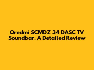Oredmi SCMDZ 34 DASC TV Soundbar: A Detailed Review