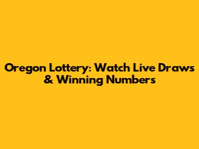 Oregon Lottery: Watch Live Draws & Winning Numbers