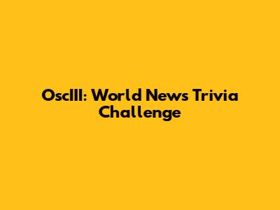 OscIII: World News Trivia Challenge