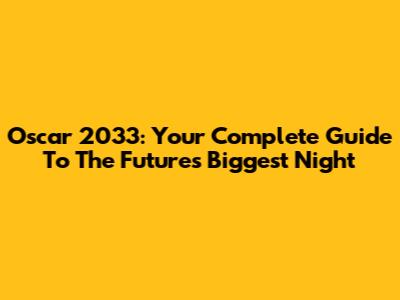Oscar 2033: Your Complete Guide To The Future's Biggest Night