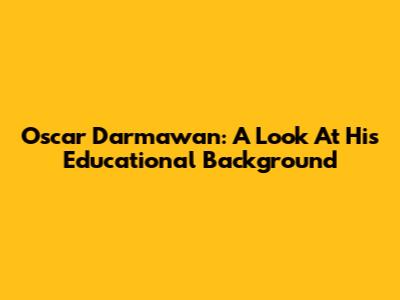 Oscar Darmawan: A Look At His Educational Background