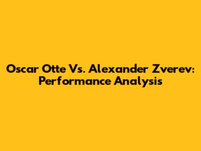 Oscar Otte Vs. Alexander Zverev: Performance Analysis