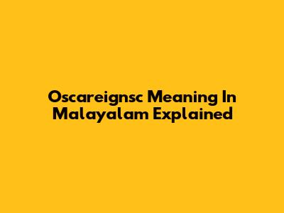 Oscareignsc Meaning In Malayalam Explained