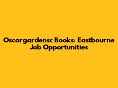 Oscargardensc Books: Eastbourne Job Opportunities