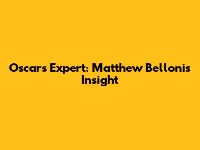 Oscars Expert: Matthew Belloni's Insight