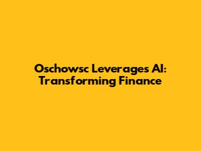 Oschowsc Leverages AI: Transforming Finance