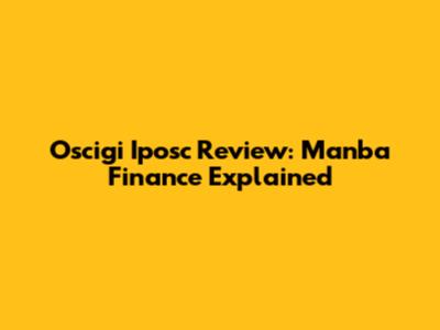 Oscigi Iposc Review: Manba Finance Explained