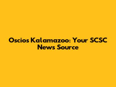 Oscios Kalamazoo: Your SCSC News Source