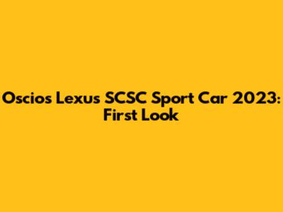 Oscios Lexus SCSC Sport Car 2023: First Look