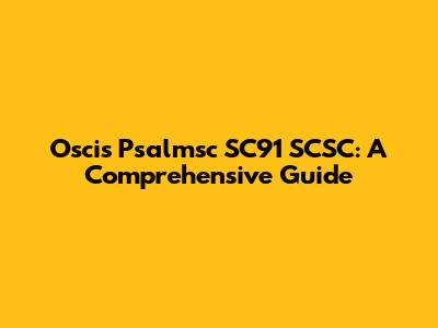Oscis Psalmsc SC91 SCSC: A Comprehensive Guide