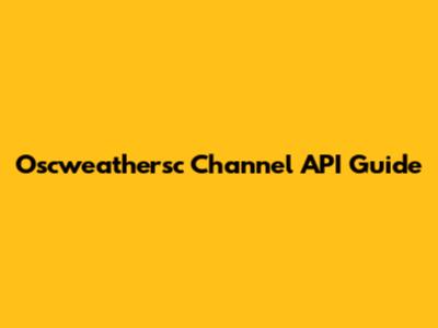 Oscweathersc Channel API Guide