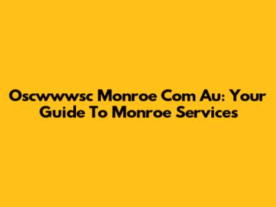 Oscwwwsc Monroe Com Au: Your Guide To Monroe Services