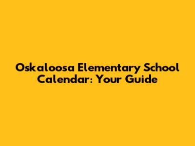 Oskaloosa Elementary School Calendar: Your Guide