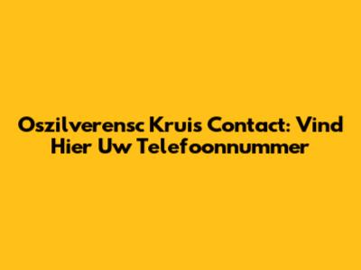 Oszilverensc Kruis Contact: Vind Hier Uw Telefoonnummer