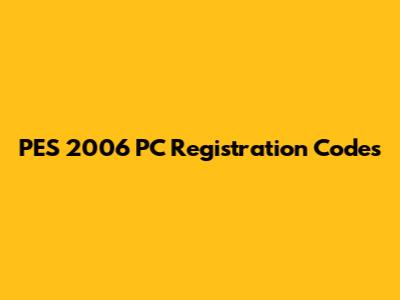 PES 2006 PC Registration Codes