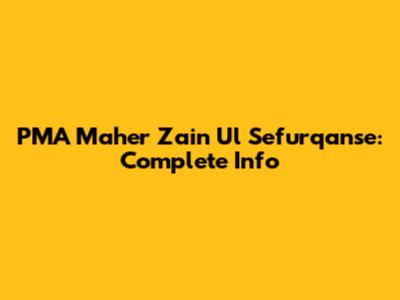 PMA Maher Zain Ul Sefurqanse: Complete Info