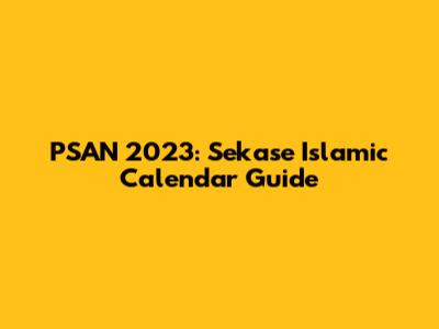 PSAN 2023: Sekase Islamic Calendar Guide