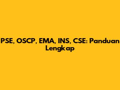 PSE, OSCP, EMA, INS, CSE: Panduan Lengkap