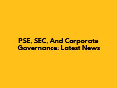 PSE, SEC, And Corporate Governance: Latest News