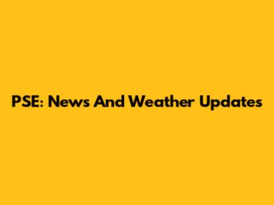 PSE: News And Weather Updates