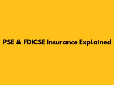 PSE & FDICSE Insurance Explained