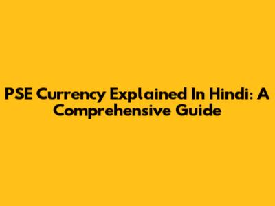 PSE Currency Explained In Hindi: A Comprehensive Guide