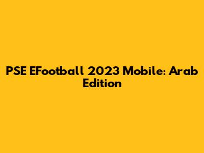 PSE EFootball 2023 Mobile: Arab Edition