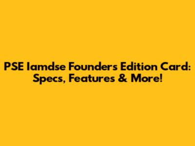 PSE Iamdse Founders Edition Card: Specs, Features & More!