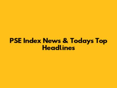 PSE Index News & Today's Top Headlines