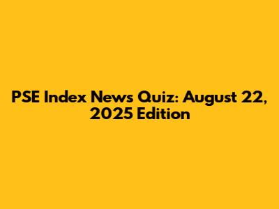 PSE Index News Quiz: August 22, 2025 Edition
