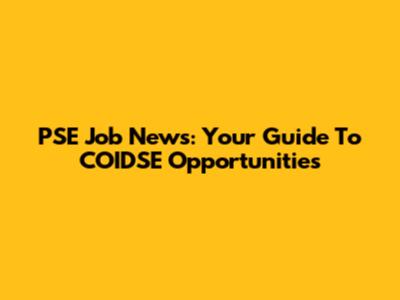 PSE Job News: Your Guide To COIDSE Opportunities