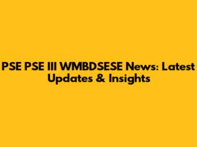 PSE PSE III WMBDSESE News: Latest Updates & Insights