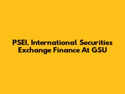 PSEI, International Securities Exchange Finance At GSU