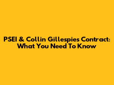 PSEI & Collin Gillespie's Contract: What You Need To Know