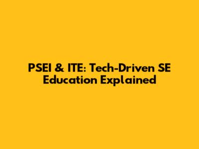 PSEI & ITE: Tech-Driven SE Education Explained