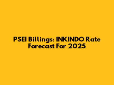 PSEI Billings: INKINDO Rate Forecast For 2025