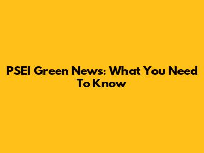 PSEI Green News: What You Need To Know