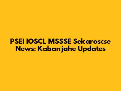 PSEI IOSCL MSSSE Sekaroscse News: Kabanjahe Updates