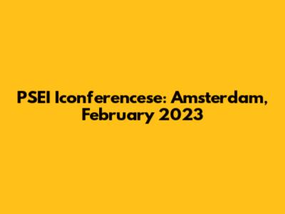PSEI Iconferencese: Amsterdam, February 2023