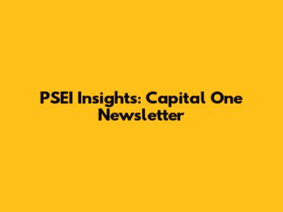 PSEI Insights: Capital One Newsletter